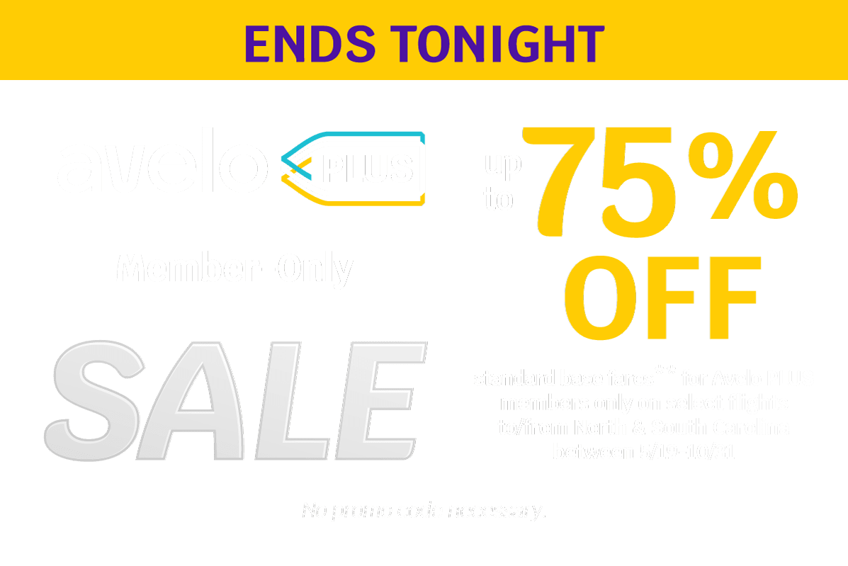 ENDS TONIGHT - Avelo PLUS Member-Only SALE - up to 75% OFF standard base fares** for Avelo PLUS members only on select flights to/from North & South Carolina between 5/19-10/31 - No promo code necessary.
